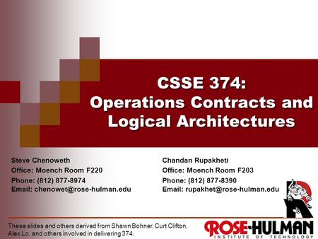 CSSE 374: Operations Contracts and Logical Architectures Steve Chenoweth Office: Moench Room F220 Phone: (812) 877-8974