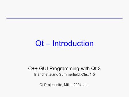 Qt – Introduction C++ GUI Programming with Qt 3