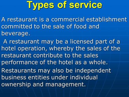 Types of service A restaurant is a commercial establishment committed to the sale of food and beverage. A restaurant is a commercial establishment committed.