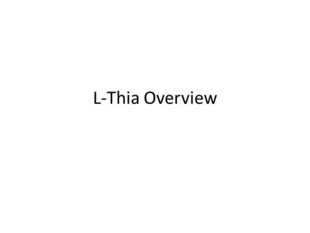 L-Thia Overview. L-THIA Area Process Index.html Select Existing (HUC) Watershed Input Latitude/Longitude Draw an Area of Interest (Box) Tabulate land.