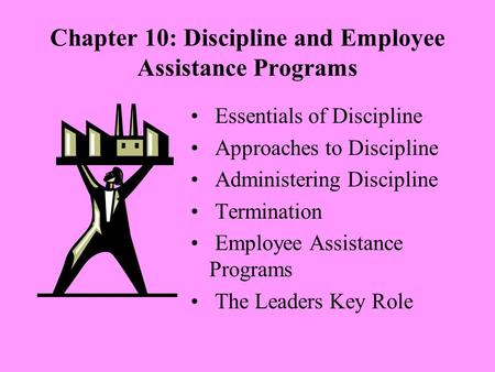 Chapter 10: Discipline and Employee Assistance Programs