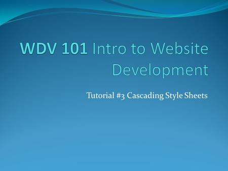 Tutorial #3 Cascading Style Sheets. Review: Last Class Image sizing Pathnames Project Default Path Relative Path Absolute Path Blackboard Homework Submission.