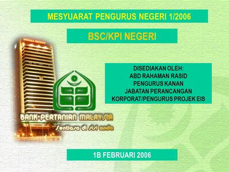 BSC/KPI NEGERI MESYUARAT PENGURUS NEGERI 1/2006 1B FEBRUARI 2006