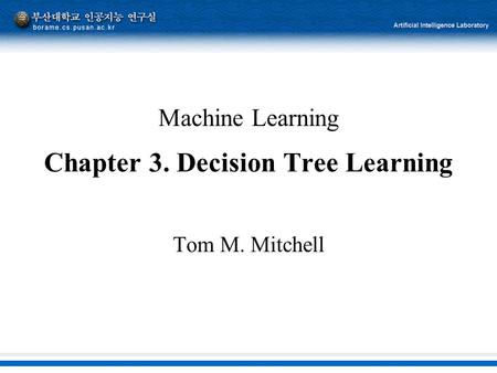 Machine Learning Chapter 3. Decision Tree Learning