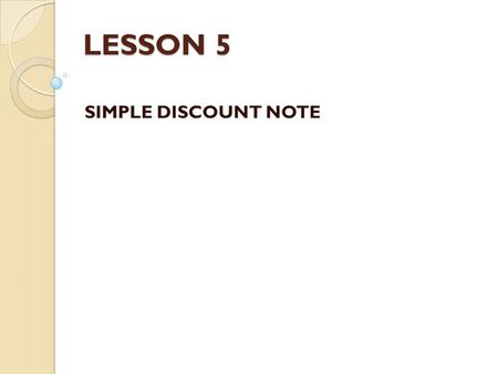 LESSON 5 SIMPLE DISCOUNT NOTE.