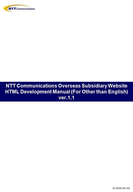 NTT Communications Overseas Subsidiary Website HTML Development Manual (For Other than English) ver.1.1 of 2009-05-06.