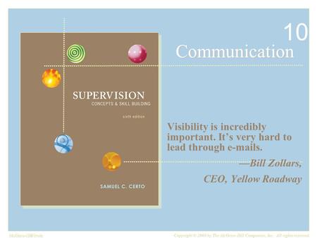 McGraw-Hill/Irwin Copyright © 2008 by The McGraw-Hill Companies, Inc. All rights reserved. Communication Visibility is incredibly important. It’s very.