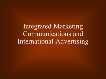 Integrated Marketing Communications and International Advertising