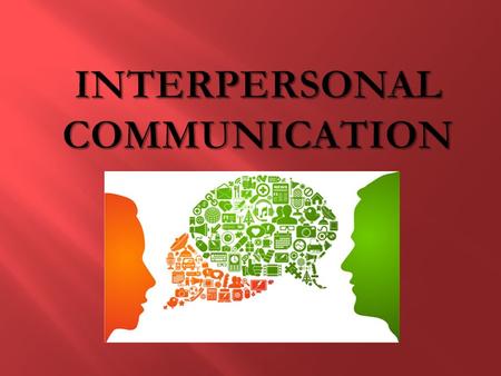 INTERPERSONAL COMMUNICATION