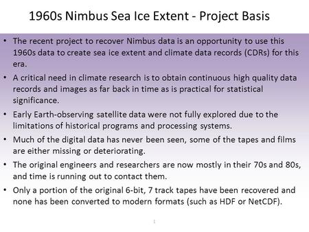 1960s Nimbus Sea Ice Extent - Project Basis 1 The recent project to recover Nimbus data is an opportunity to use this 1960s data to create sea ice extent.