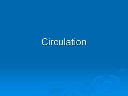 Circulation.