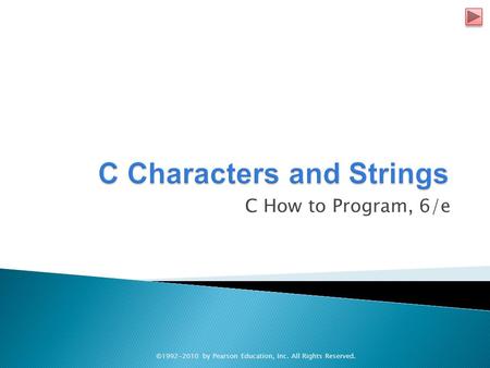 C How to Program, 6/e ©1992-2010 by Pearson Education, Inc. All Rights Reserved.