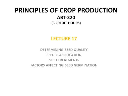 PRINCIPLES OF CROP PRODUCTION ABT-320 (3 CREDIT HOURS)