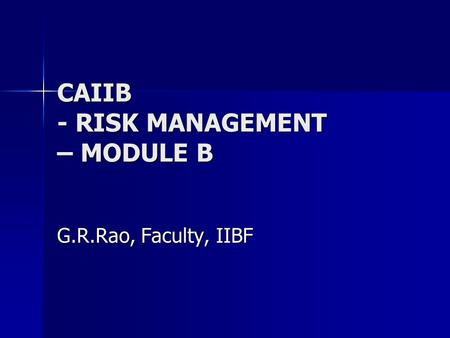 CAIIB - RISK MANAGEMENT – MODULE B