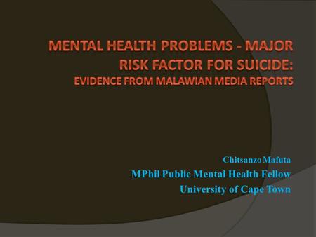 Chitsanzo Mafuta MPhil Public Mental Health Fellow University of Cape Town.