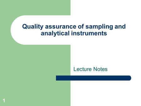 Quality assurance of sampling and analytical instruments