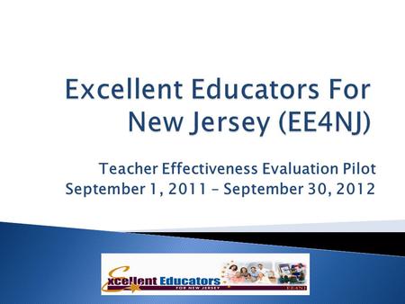 Teacher Effectiveness Evaluation Pilot September 1, 2011 – September 30, 2012.