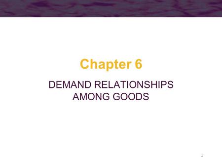 DEMAND RELATIONSHIPS AMONG GOODS