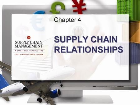 Chapter 4 SUPPLY CHAIN RELATIONSHIPS. ©2013 Cengage Learning. All Rights Reserved. May not be scanned, copied or duplicated, or posted to a publicly accessible.