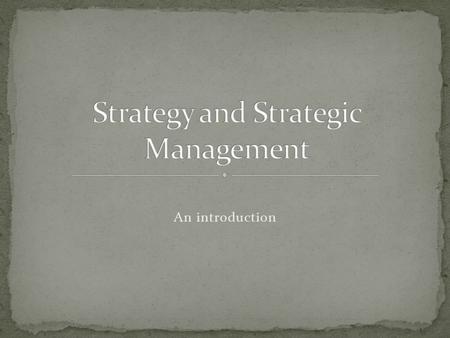 Strategy and Strategic Management