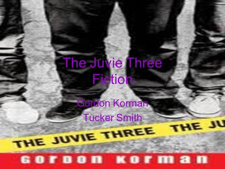 The Juvie Three Fiction Gordon Korman Tucker Smith.