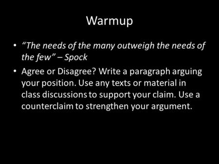 Warmup “The needs of the many outweigh the needs of the few” – Spock