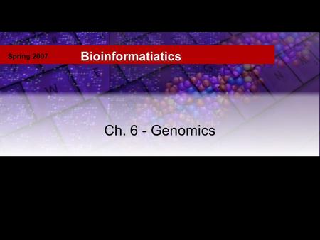 Spring 2007 Bioinformatiatics Ch. 6 - Genomics Figure 1.1.