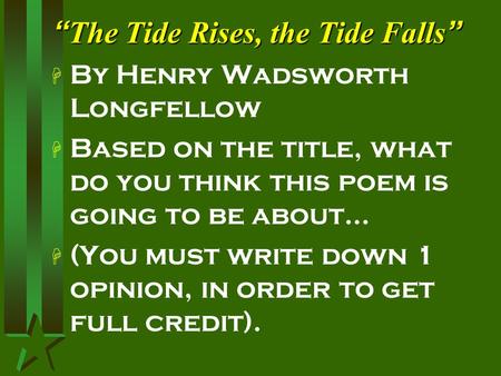 “The Tide Rises, the Tide Falls”