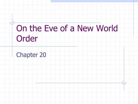 On the Eve of a New World Order Chapter 20. Democratic Revolutions Earlier democratic reforms in England with the Glorious Revolution Democratic traditions.