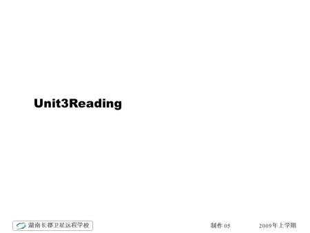 2009 年上学期 湖南长郡卫星远程学校 制作 05 Unit3Reading. 2009 年上学期 湖南长郡卫星远程学校 制作 05 National flags, colours and cultures.