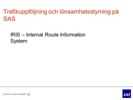 Trafikuppföljning och lönsamhetsstyrning på SAS IRIS – Internal Route Information System.