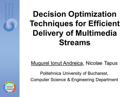 Decision Optimization Techniques for Efficient Delivery of Multimedia Streams Mugurel Ionut Andreica, Nicolae Tapus Politehnica University of Bucharest,