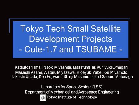 Tokyo Tech Small Satellite Development Projects - Cute-1.7 and TSUBAME - Katsutoshi Imai, Naoki Miyashita, Masafumi Iai, Kuniyuki Omagari, Masashi Asami,