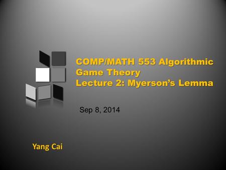 Yang Cai Sep 8, 2014. An overview of the class Broad View: Mechanism Design and Auctions First Price Auction Second Price/Vickrey Auction Case Study: