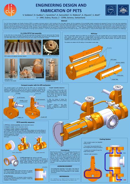 ENGINEERING DESIGN AND FABRICATION OF PETS V. Soldatov¹, D. Gudkov¹, I. Syratchev², A. Samoshkin¹, G. Riddone², A. Olyunin¹, S. Atieh² 1 – JINR, Dubna,