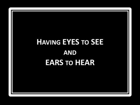 H AVING EYES TO SEE AND EARS TO HEAR. How many horses?