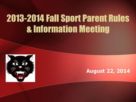 2013-2014 Fall Sport Parent Rules & Information Meeting August 22, 2014.