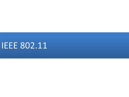 IEEE 802.11. 802 Project started by IEEE for setting standard for LAN. This project started in (1980, February), Name given to project is year and month.