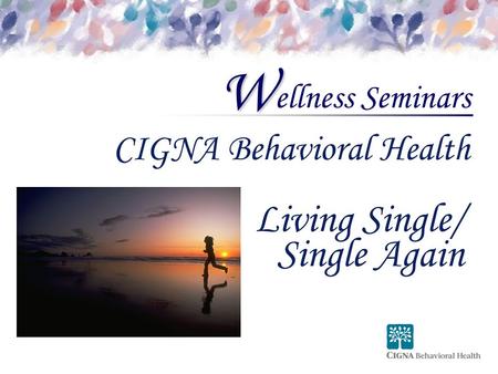 Ellness Seminars W CIGNA Behavioral Health Living Single/ Single Again l.