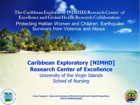 Caribbean Exploratory [NIMHD] Research Center of Excellence University of the Virgin Islands School of Nursing Grant Support: National Institute on Minority.