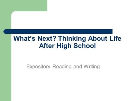 What’s Next? Thinking About Life After High School