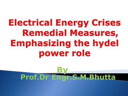 By Prof.Dr Engr.S.M.Bhutta