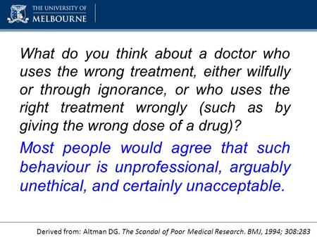 What do you think about a doctor who uses the wrong treatment, either wilfully or through ignorance, or who uses the right treatment wrongly (such as by.