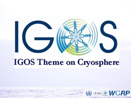 WATEROCEANSCARBONAtm. Chem.COASTAL GEOHAZARDS LAND COVERCRYOSPHERE UNDER DEVELOPMENT APPROVED IOC GTOS UNEP UNESCO GOOS FAO ICSU WMO IGBP WCRP GCOS IGFA.