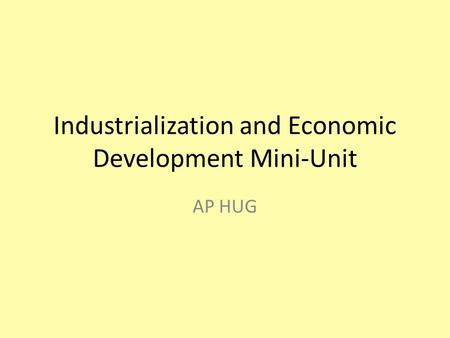 Industrialization and Economic Development Mini-Unit