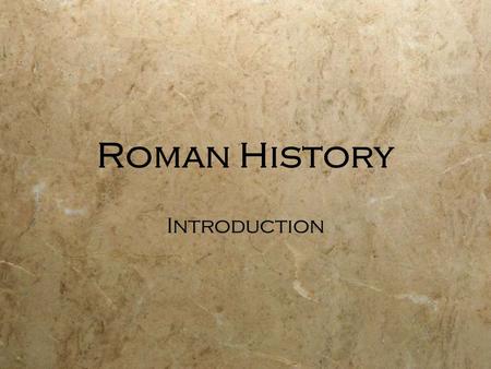 Roman History Introduction. The Italian Land  Central position in the Mediterranean  Alps in the north  Protected against barbarian invaders  Fertile.