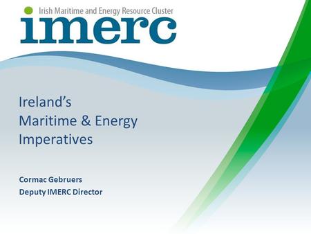 Cormac Gebruers Deputy IMERC Director Ireland’s Maritime & Energy Imperatives.