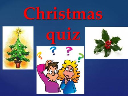 Christmas quiz.