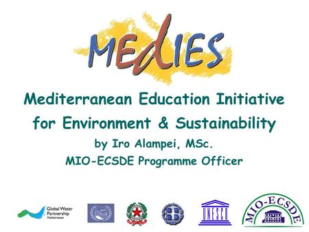 Mediterranean Education Initiative for Environment & Sustainability by Iro Alampei, MSc. MIO-ECSDE Programme Officer.