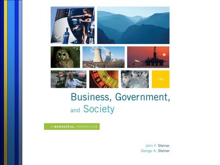 The Study of Business, Government, and Society Chapter 1 This chapter provides an overview of the business-government- society field of study by:  Defining.